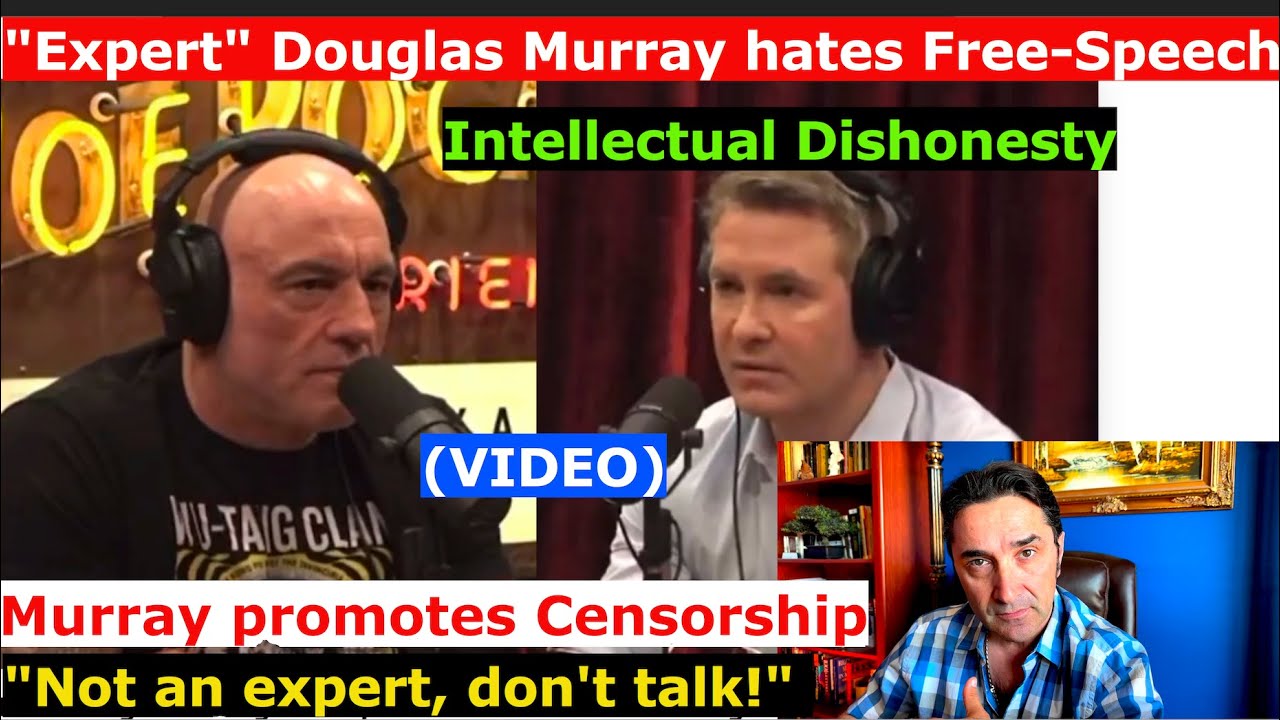 Douglas Murray's "Tyrannical" Mind on Joe Rogan. He hates Intellectual Dissent. Promotes Censorship.