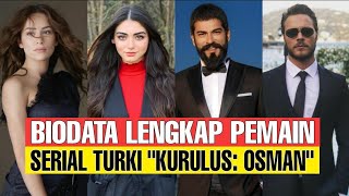 Nama Dan Umur Asli Pemain KURULUS OSMAN NET TV. Serial Terbaik Dari Turki