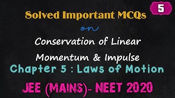 Chapter-5 Laws of Motion [Important MCQs on Conservation of Linear Momentum & Impulse]