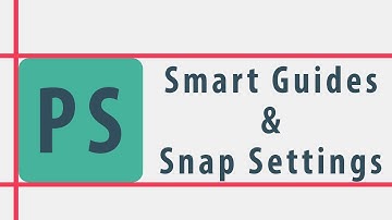 [Photoshop] - Smart Guides & Snap Settings