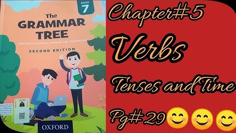 //The Grammar Tree//Book_7//Ch#5 Verbs:Tenses and Time (Pg#29)