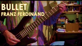 Franz Ferdinand - Bullet: Bass Cover