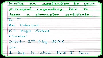 An Application to your principal requesting him to Issue a character certificate |