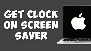 How To Get Clock On MacBook Screensaver