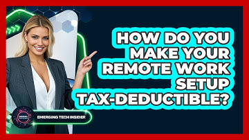 How Do You Make Your Remote Work Setup Tax-deductible? - Emerging Tech Insider