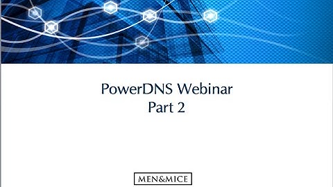 PowerDNS webinar - Part 2