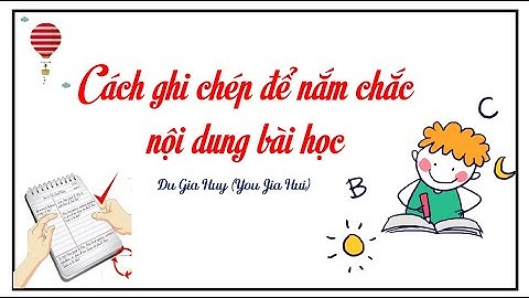 Bài 5_ Ngữ văn 7 Chân trời sáng tạo_ Cách ghi chép để nắm chắc nội dung bài học