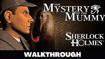 SHERLOCK HOLMES: THE MYSTERY OF THE MUMMY - Full Game Walkthrough No Commentary Gameplay