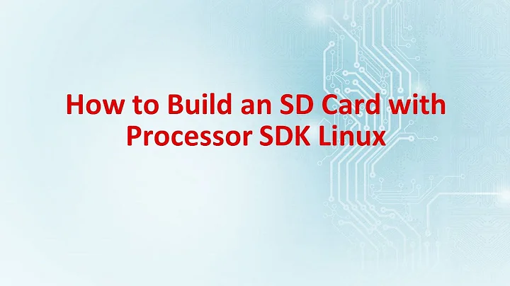 How to Build an SD Card with Processor SDK Linux