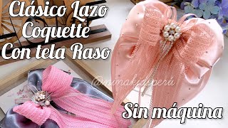 LAZO CON TELA SATÍN O RASO SIN MAQUINAMÉTODO ORIGINALLazo coquette de tela