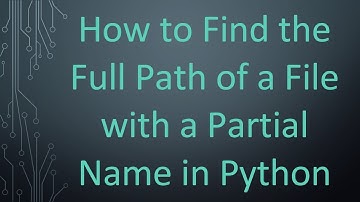 How to Find the Full Path of a File with a Partial Name in Python