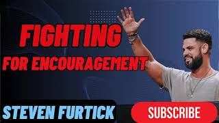 Fighting For Encouragement _ Stevens Furtick