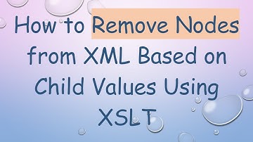 How to Remove Nodes from XML Based on Child Values Using XSLT