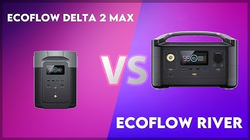 EcoFlow Delta 2 Max vs EcoFlow River Technical Comparison