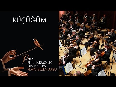 Küçüğüm - Sezen Aksu (The Royal Philharmonic Orchestra)