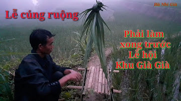 Độc đáo Lễ cúng ruộng cầu mùa của Người Hà Nhì Đen I Hà Nhi Già