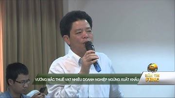 Vướng mắc thuế VAT nhiều doanh nghiệp ngưng xuất khẩu