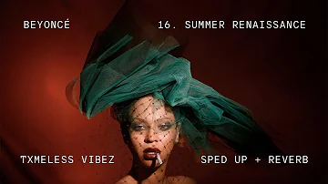 Beyoncé | SUMMER RENAISSANCE | Sped Up + Reverb