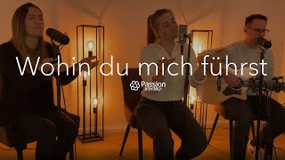 Wohin du mich führst - Passion Worship (deutsches Cover von Wherever you lead – Bethel Music)