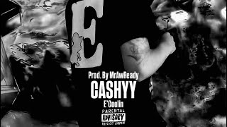 E’Coolin - Cashyy Prod. By MrAwReady