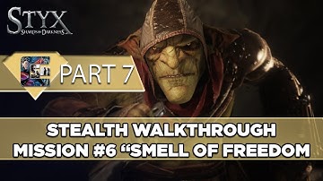 Styx: Shards of Darkness Walkthrough (Goblin) Ghost/Stealth - Mission #6 - "Smell of Freedom"