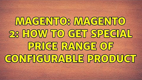 Magento: Magento 2: How to get Special Price range of Configurable product