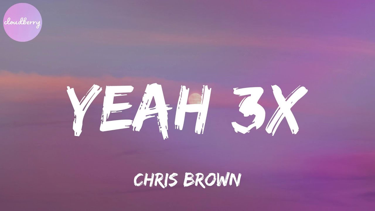 Chris Brown - Yeah 3x (Lyrics)