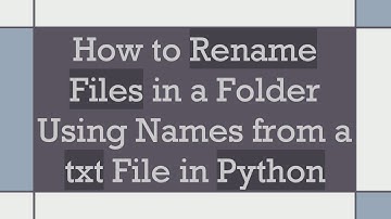 How to Rename Files in a Folder Using Names from a txt File in Python