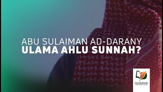 Apakah Abu Sulaiman Ad-Daraniy Ulama Ahlus Sunnah?