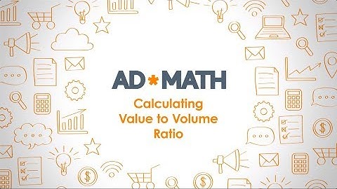 Value to Volume Ratio: How to Calculate it and Why It Matters (#AdMath)