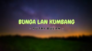 BUNGA LAN KUMBANG - PUTRI BULAN