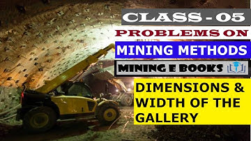 PROBLEMS ON MINING METHODS CLASS - 05 [DIMENSIONS AND WIDTH OF THE GALLERY]