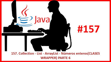 157.  Collection   List   ArrayList   Números enteros CLASES WRAPPER PARTE 6