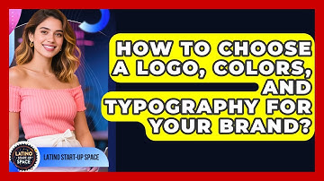 How To Choose A Logo, Colors, And Typography For Your Brand? - Latino Start Up Space