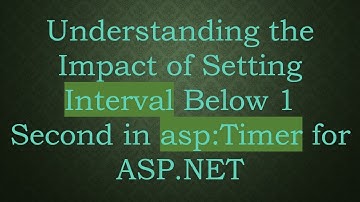 Understanding the Impact of Setting Interval Below 1 Second in asp:Timer for ASP.NET