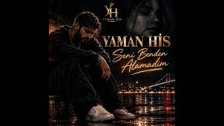 YAMAN HİS - Seni Benden Alamadım | Official Audio