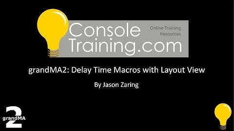 grandMA2: Delay Time Macros with Layout View