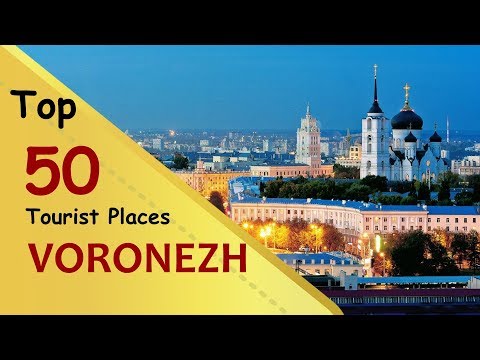 "VORONEZH" Top 50 Tourist Places | Voronezh Tourism | RUSSIA