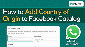 How to Add Country of Origin to Facebook Catalog | WhatsApp Marketing API | Interakt