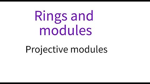 Rings 9 Projective modules