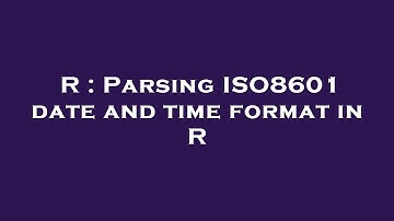 R : Parsing ISO8601 date and time format in R