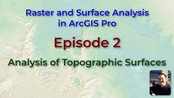 Raster and Surface Analysis in ArcGIS Pro, Episode 2:  Slope and Aspect