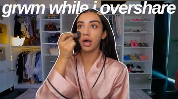 grwm while i overshare my deepest thoughts pt 2