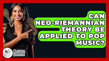 Can Neo-Riemannian Theory Be Applied To Pop Music? - Classical Serenade