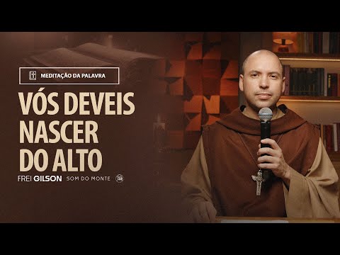 Vós deveis nascer do alto | (Jo 3, 7b-15) #1944