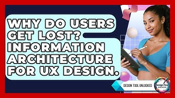 Why Do Users Get Lost? Information Architecture For UX Design. - Design Tool Unlocked