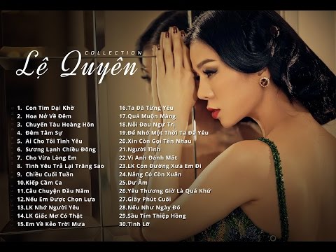 Nhạc Mp3 Lệ Quyên - LỆ QUYÊN || Những ca khúc hay của ca sĩ Lệ Quyên - Le Quyen Collection Part 01