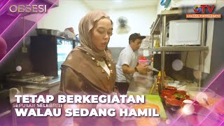 LUAR BIASA! Hamil 6 Bulan Lesti Tetap Aktif Berkegiatan | OBSESI