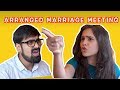 Awkward Arranged Marriage Meetings | Ft. Akash Dodeja | Simran Dhanwani