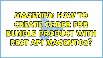 Magento: How to create order for bundle product with rest api Magento2? (2 Solutions!!)